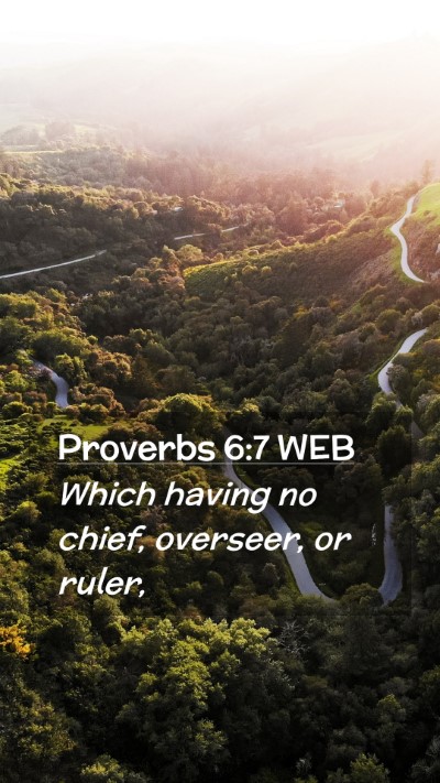 Picture 02 - Proverbs 6:7 WEB Mobile Phone Wallpaper - Which having no chief, overseer, or - Mobile Bible Verse Wallpaper