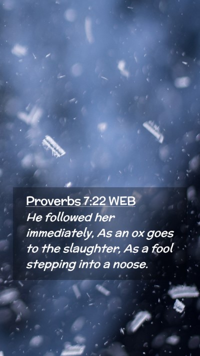 Picture 02 - Proverbs 7:22 WEB Mobile Phone Wallpaper - He followed her immediately, As an ox goes to the - Mobile Bible Verse Wallpaper