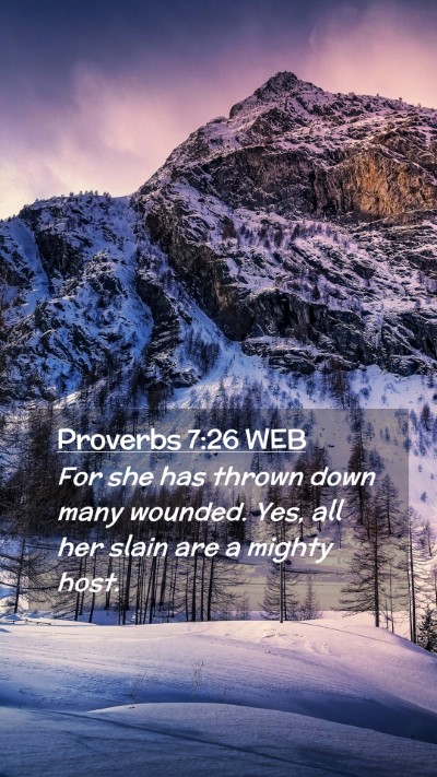 Picture 02 - Proverbs 7:26 WEB Mobile Phone Wallpaper - For she has thrown down many wounded. Yes, all - Mobile Bible Verse Wallpaper