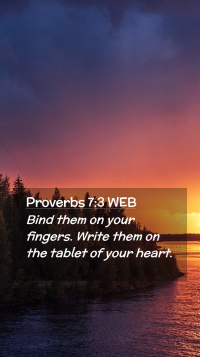 Picture 02 - Proverbs 7:3 WEB Mobile Phone Wallpaper - Bind them on your fingers. Write them on the - Mobile Bible Verse Wallpaper