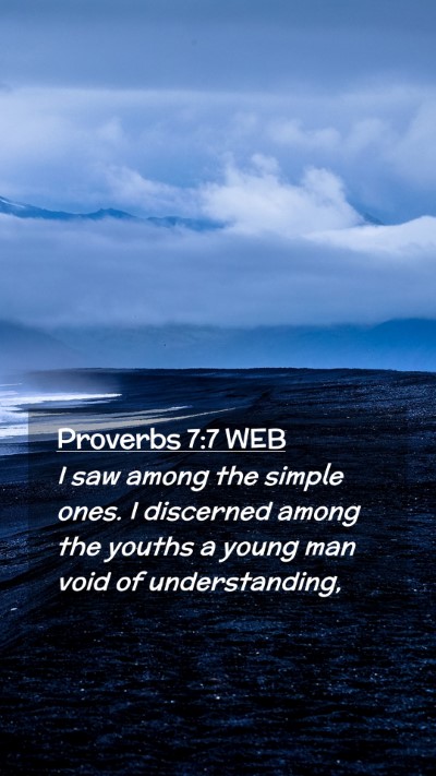 Picture 02 - Proverbs 7:7 WEB Mobile Phone Wallpaper - I saw among the simple ones. I discerned among - Mobile Bible Verse Wallpaper