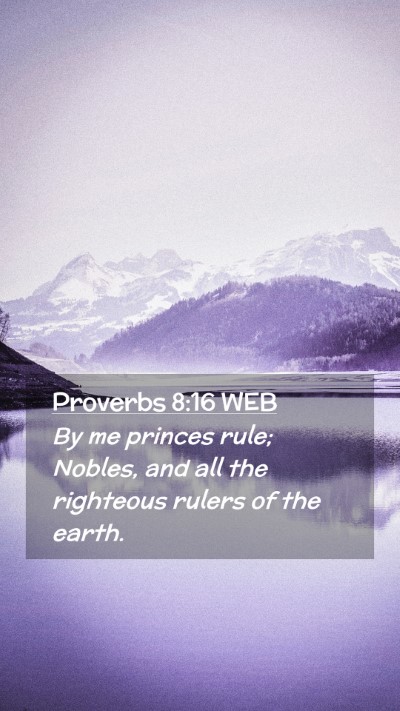 Picture 02 - Proverbs 8:16 WEB Mobile Phone Wallpaper - By me princes rule; Nobles, and all the righteous - Mobile Bible Verse Wallpaper
