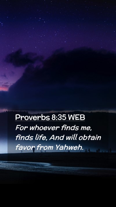 Picture 02 - Proverbs 8:35 WEB Mobile Phone Wallpaper - For whoever finds me, finds life, And will obtain - Mobile Bible Verse Wallpaper