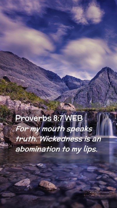 Picture 02 - Proverbs 8:7 WEB Mobile Phone Wallpaper - For my mouth speaks truth. Wickedness is an - Mobile Bible Verse Wallpaper