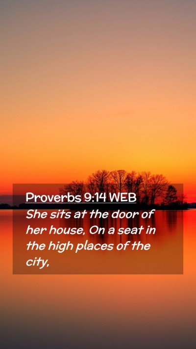 Picture 02 - Proverbs 9:14 WEB Mobile Phone Wallpaper - She sits at the door of her house, On a seat in - Mobile Bible Verse Wallpaper