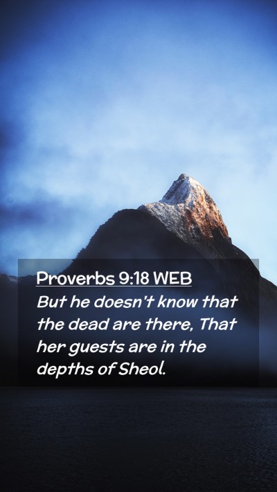 Picture 02 - Proverbs 9:18 WEB Mobile Phone Wallpaper - But he doesn't know that the dead are there, That - Mobile Bible Verse Wallpaper