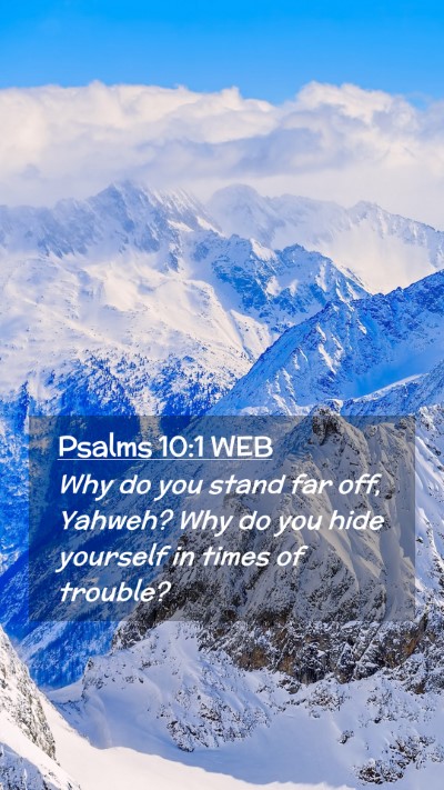 Picture 02 - Psalms 10:1 WEB Mobile Phone Wallpaper - Why do you stand far off, Yahweh? Why do you hide - Mobile Bible Verse Wallpaper
