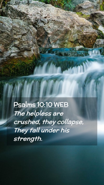 Picture 02 - Psalms 10:10 WEB Mobile Phone Wallpaper - The helpless are crushed, they collapse, They - Mobile Bible Verse Wallpaper