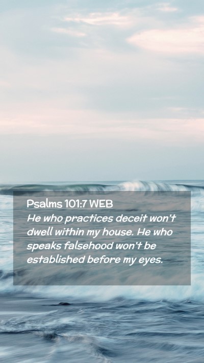 Picture 02 - Psalms 101:7 WEB Mobile Phone Wallpaper - He who practices deceit won't dwell within my - Mobile Bible Verse Wallpaper