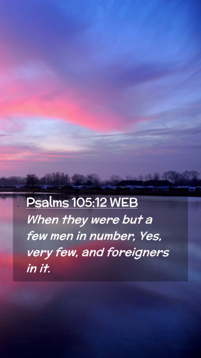 Picture 02 - Psalms 105:12 WEB Mobile Phone Wallpaper - When they were but a few men in number, Yes, very - Mobile Bible Verse Wallpaper