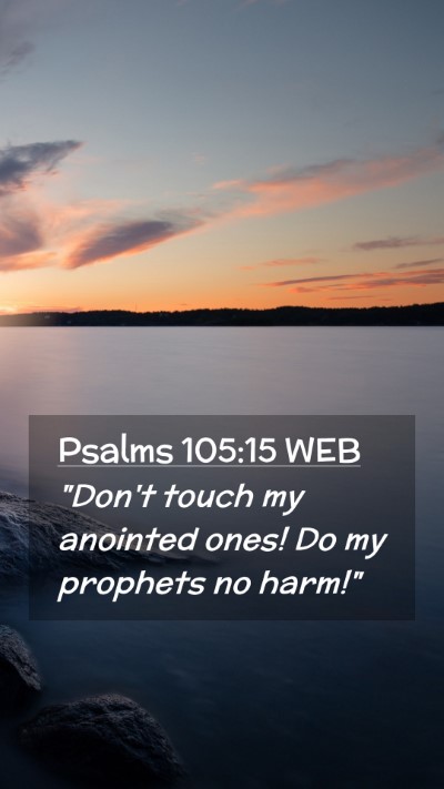 Picture 02 - Psalms 105:15 WEB Mobile Phone Wallpaper - 