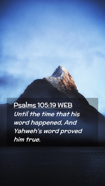 Picture 02 - Psalms 105:19 WEB Mobile Phone Wallpaper - Until the time that his word happened, And - Mobile Bible Verse Wallpaper