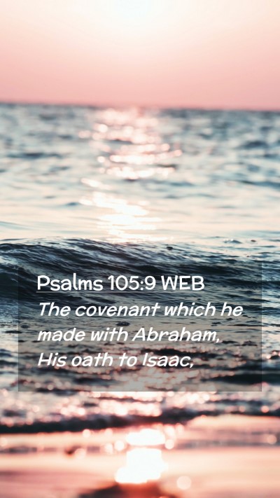 Picture 02 - Psalms 105:9 WEB Mobile Phone Wallpaper - The covenant which he made with Abraham, His oath - Mobile Bible Verse Wallpaper