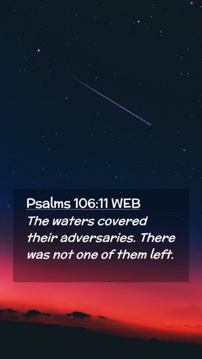 Picture 02 - Psalms 106:11 WEB Mobile Phone Wallpaper - The waters covered their adversaries. There was - Mobile Bible Verse Wallpaper