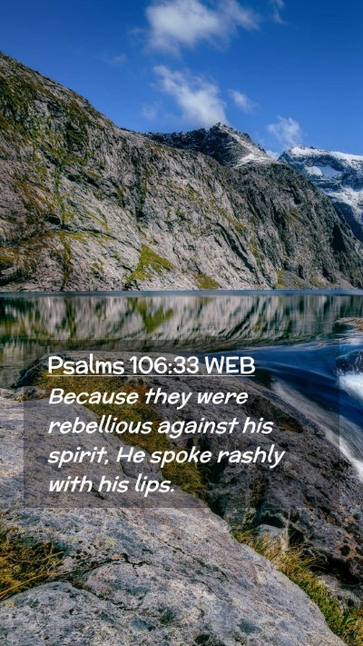 Picture 02 - Psalms 106:33 WEB Mobile Phone Wallpaper - Because they were rebellious against his spirit, - Mobile Bible Verse Wallpaper