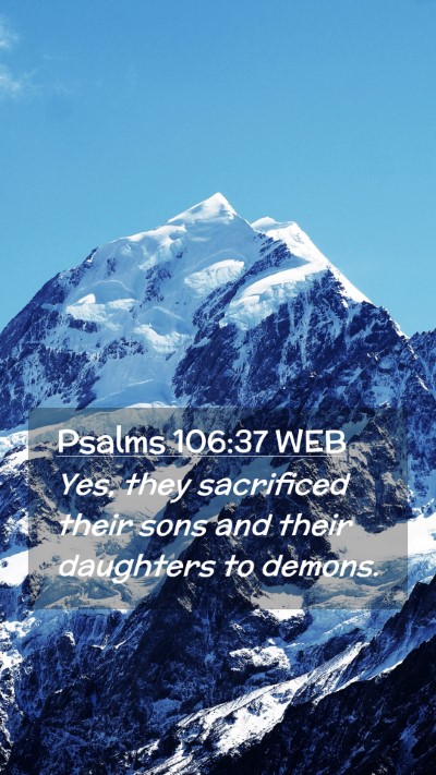 Picture 02 - Psalms 106:37 WEB Mobile Phone Wallpaper - Yes, they sacrificed their sons and their - Mobile Bible Verse Wallpaper