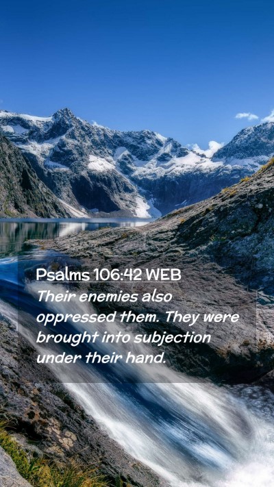 Picture 02 - Psalms 106:42 WEB Mobile Phone Wallpaper - Their enemies also oppressed them. They were - Mobile Bible Verse Wallpaper