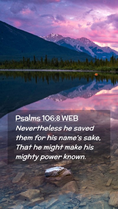 Picture 02 - Psalms 106:8 WEB Mobile Phone Wallpaper - Nevertheless he saved them for his name's sake, - Mobile Bible Verse Wallpaper