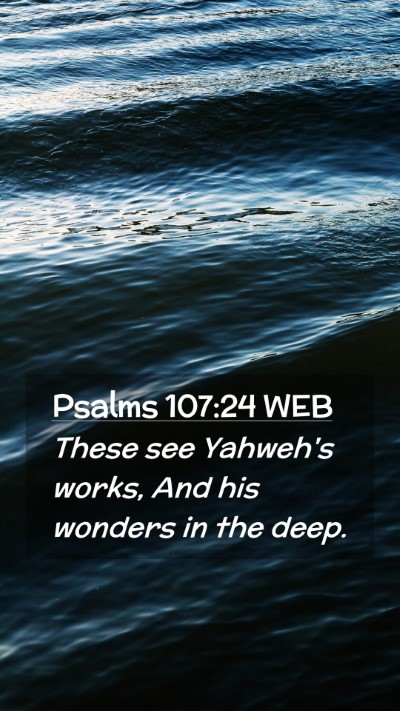 Picture 02 - Psalms 107:24 WEB Mobile Phone Wallpaper - These see Yahweh's works, And his wonders in the - Mobile Bible Verse Wallpaper