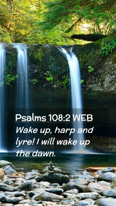 Picture 02 - Psalms 108:2 WEB Mobile Phone Wallpaper - Wake up, harp and lyre! I will wake up the - Mobile Bible Verse Wallpaper