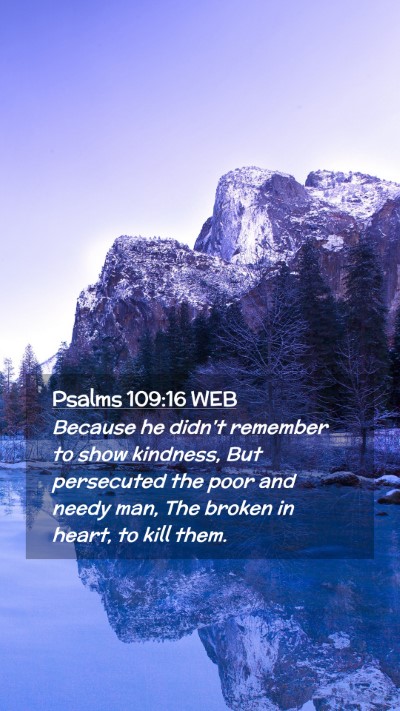 Picture 02 - Psalms 109:16 WEB Mobile Phone Wallpaper - Because he didn't remember to show kindness, But - Mobile Bible Verse Wallpaper