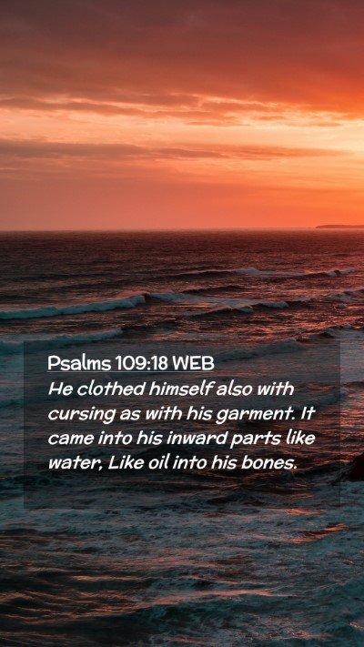 Picture 02 - Psalms 109:18 WEB Mobile Phone Wallpaper - He clothed himself also with cursing as with his - Mobile Bible Verse Wallpaper