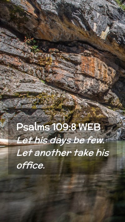 Picture 02 - Psalms 109:8 WEB Mobile Phone Wallpaper - Let his days be few. Let another take his - Mobile Bible Verse Wallpaper