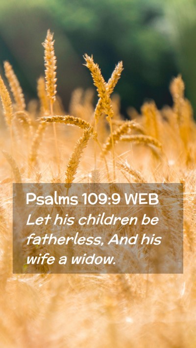 Picture 02 - Psalms 109:9 WEB Mobile Phone Wallpaper - Let his children be fatherless, And his wife a - Mobile Bible Verse Wallpaper