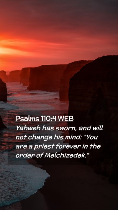 Picture 02 - Psalms 110:4 WEB Mobile Phone Wallpaper - Yahweh has sworn, and will not change his mind: - Mobile Bible Verse Wallpaper
