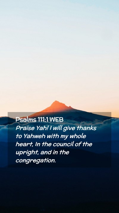 Picture 02 - Psalms 111:1 WEB Mobile Phone Wallpaper - Praise Yah! I will give thanks to Yahweh with my - Mobile Bible Verse Wallpaper