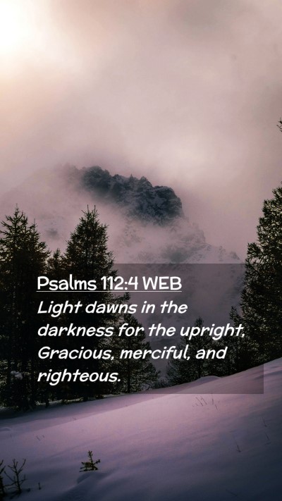 Picture 02 - Psalms 112:4 WEB Mobile Phone Wallpaper - Light dawns in the darkness for the upright, - Mobile Bible Verse Wallpaper