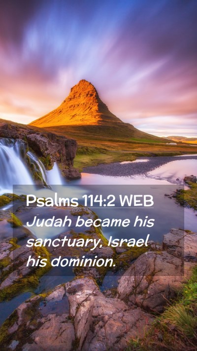 Picture 02 - Psalms 114:2 WEB Mobile Phone Wallpaper - Judah became his sanctuary, Israel his - Mobile Bible Verse Wallpaper