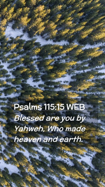 Picture 02 - Psalms 115:15 WEB Mobile Phone Wallpaper - Blessed are you by Yahweh, Who made heaven and - Mobile Bible Verse Wallpaper