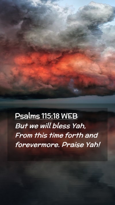 Picture 02 - Psalms 115:18 WEB Mobile Phone Wallpaper - But we will bless Yah, From this time forth and - Mobile Bible Verse Wallpaper