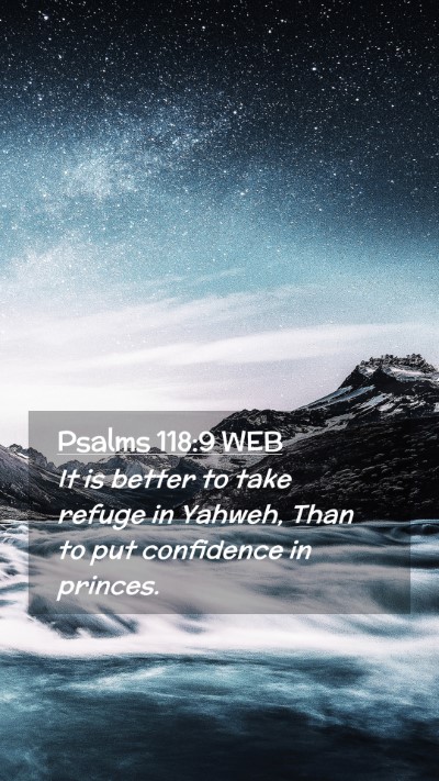 Picture 02 - Psalms 118:9 WEB Mobile Phone Wallpaper - It is better to take refuge in Yahweh, Than to - Mobile Bible Verse Wallpaper