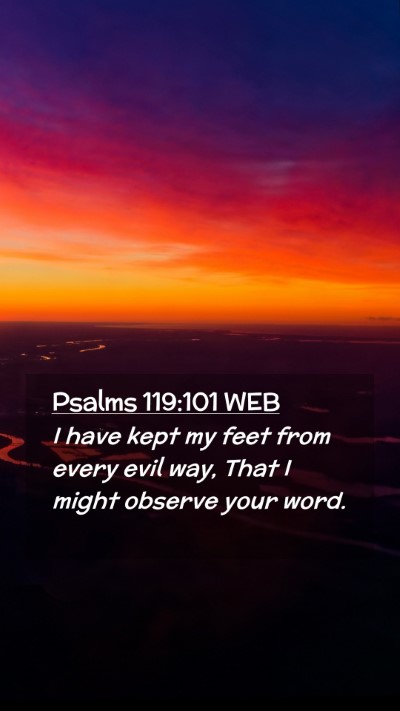 Picture 02 - Psalms 119:101 WEB Mobile Phone Wallpaper - I have kept my feet from every evil way, That I - Mobile Bible Verse Wallpaper