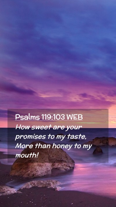 Picture 02 - Psalms 119:103 WEB Mobile Phone Wallpaper - How sweet are your promises to my taste, More - Mobile Bible Verse Wallpaper