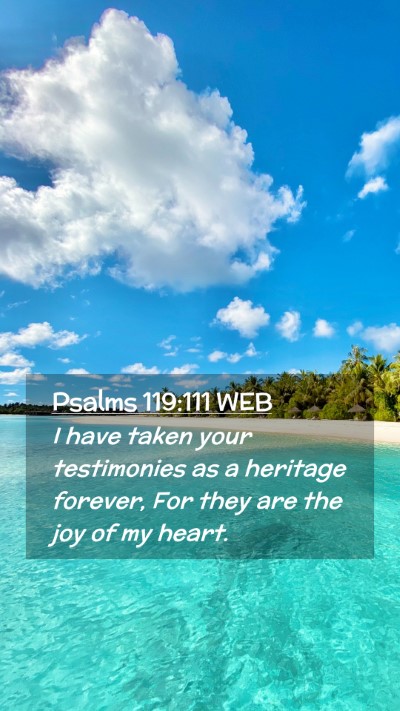 Picture 02 - Psalms 119:111 WEB Mobile Phone Wallpaper - I have taken your testimonies as a heritage - Mobile Bible Verse Wallpaper