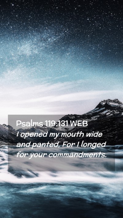 Picture 02 - Psalms 119:131 WEB Mobile Phone Wallpaper - I opened my mouth wide and panted, For I longed - Mobile Bible Verse Wallpaper