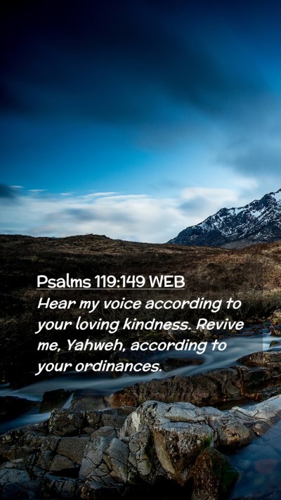 Picture 02 - Psalms 119:149 WEB Mobile Phone Wallpaper - Hear my voice according to your loving kindness. - Mobile Bible Verse Wallpaper