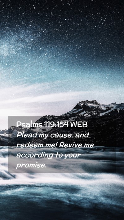 Picture 02 - Psalms 119:154 WEB Mobile Phone Wallpaper - Plead my cause, and redeem me! Revive me - Mobile Bible Verse Wallpaper