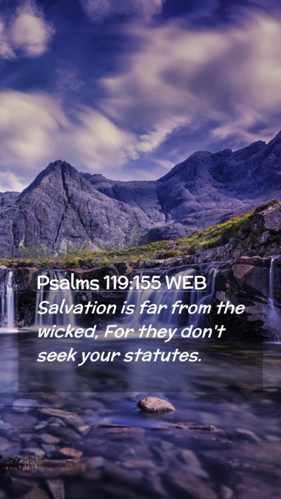 Picture 02 - Psalms 119:155 WEB Mobile Phone Wallpaper - Salvation is far from the wicked, For they don't - Mobile Bible Verse Wallpaper