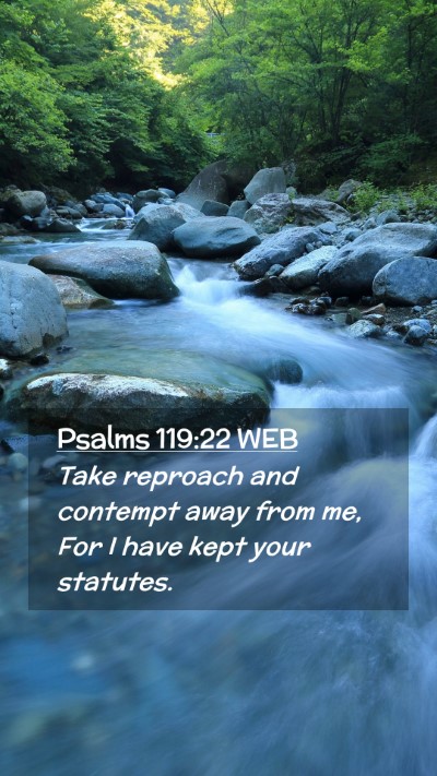 Picture 02 - Psalms 119:22 WEB Mobile Phone Wallpaper - Take reproach and contempt away from me, For I - Mobile Bible Verse Wallpaper