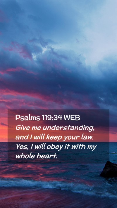 Picture 02 - Psalms 119:34 WEB Mobile Phone Wallpaper - Give me understanding, and I will keep your law. - Mobile Bible Verse Wallpaper