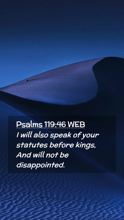 Picture 02 - Psalms 119:46 WEB Mobile Phone Wallpaper - I will also speak of your statutes before kings, - Mobile Bible Verse Wallpaper