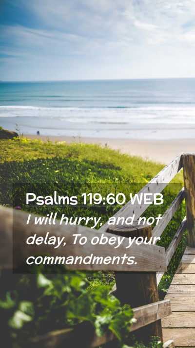 Picture 02 - Psalms 119:60 WEB Mobile Phone Wallpaper - I will hurry, and not delay, To obey your - Mobile Bible Verse Wallpaper