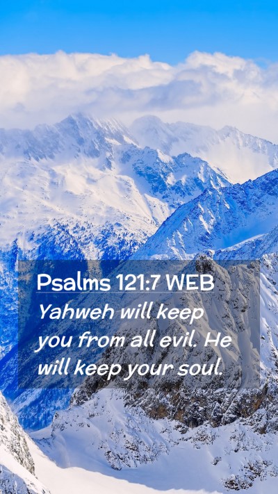 Picture 02 - Psalms 121:7 WEB Mobile Phone Wallpaper - Yahweh will keep you from all evil. He will keep - Mobile Bible Verse Wallpaper