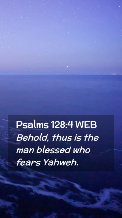 Picture 02 - Psalms 128:4 WEB Mobile Phone Wallpaper - Behold, thus is the man blessed who fears - Mobile Bible Verse Wallpaper