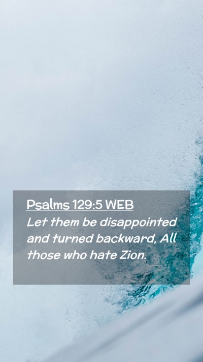 Picture 02 - Psalms 129:5 WEB Mobile Phone Wallpaper - Let them be disappointed and turned backward, All - Mobile Bible Verse Wallpaper
