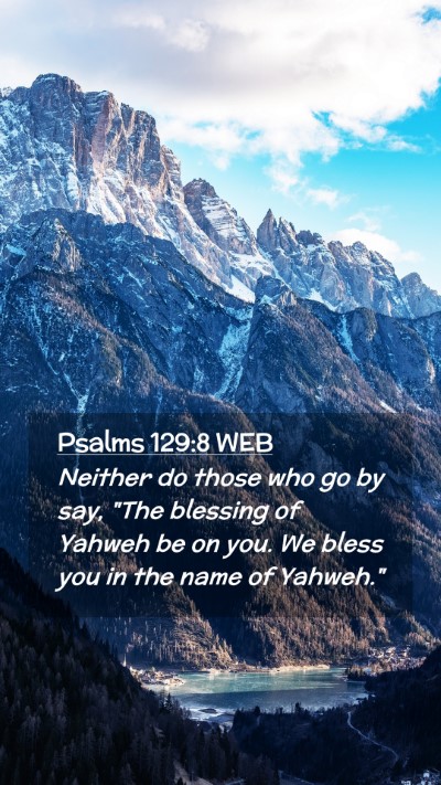 Picture 02 - Psalms 129:8 WEB Mobile Phone Wallpaper - Neither do those who go by say, 
